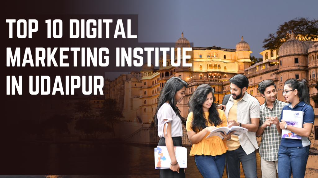 Top 10 Digital Marketing Institute in Udaipur 2025